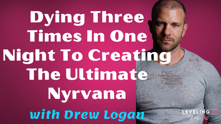 Dying Three Times in One Night to Creating the Ultimate Nyrvana with Drew Logan