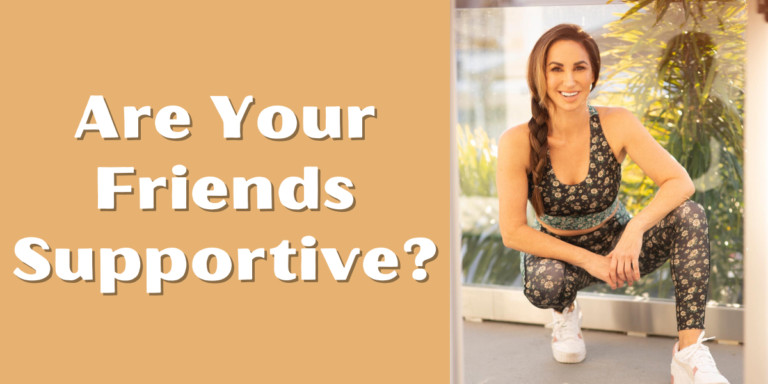 Are Your Friends Supportive? – Natalie Jill Fitness