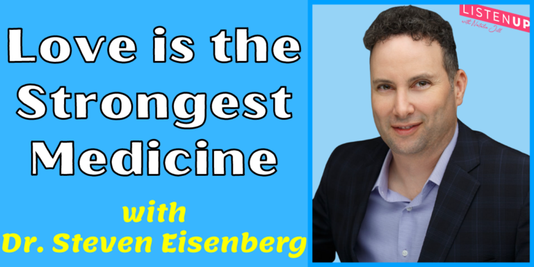 Love is the Strongest Medicine with Dr. Steven Eisenberg