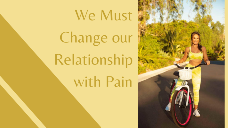 We Must Change our Relationship with Pain